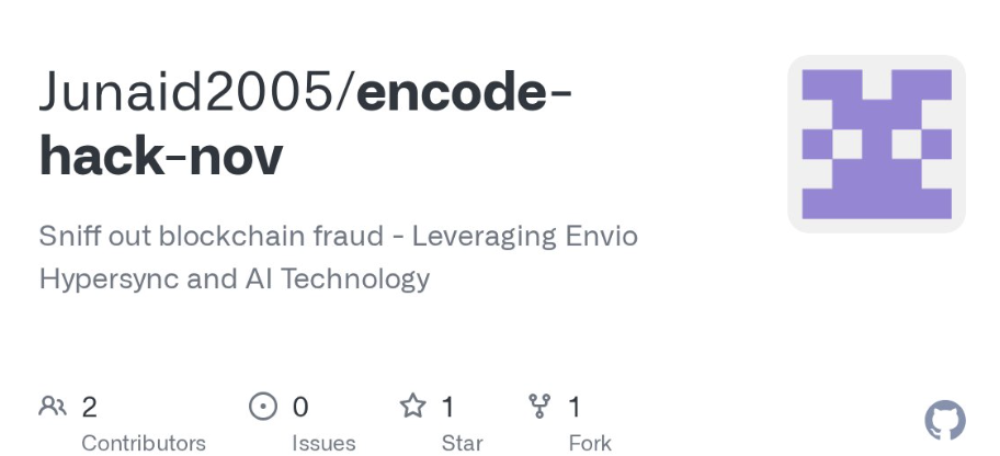 GitHub repo card for Junaid2005/encode-hack-nov: Sniff out blockchain fraud, leveraging Envio HyperSync and AI